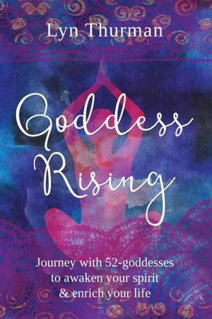 Goddess Rising de Lyn Thurman