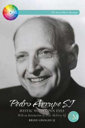 Pedro Arrupe Sj de Brian Grogan