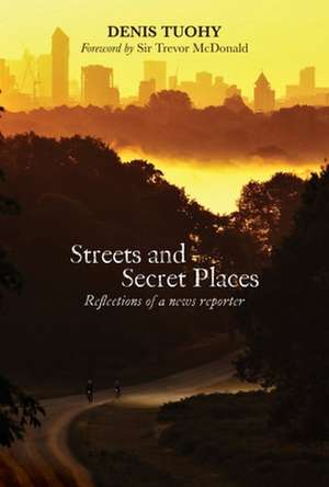 Streets and Secret Places de Denis Tuohy