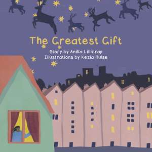 Lillicrap, A: Greatest Gift de Anika Lillicrap