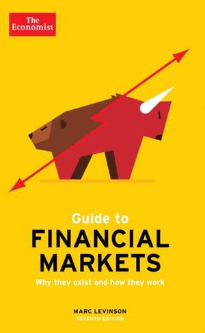 The Economist Guide To Financial Markets 7th Edition: Why they exist and how they work de Marc Levinson