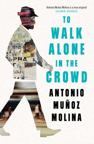 To Walk Alone in the Crowd de Antonio Munoz Molina