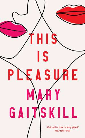 This is Pleasure de Mary Gaitskill