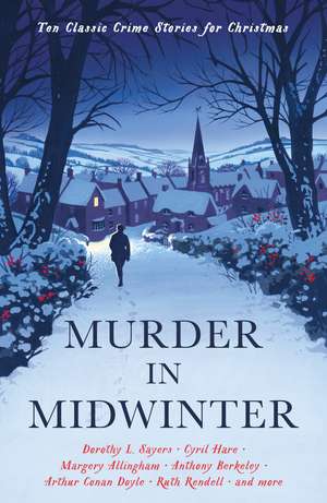 Murder in Midwinter: Ten Classic Crime Stories for Christmas de Various