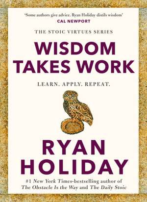 Wisdom Takes Work de Ryan Holiday