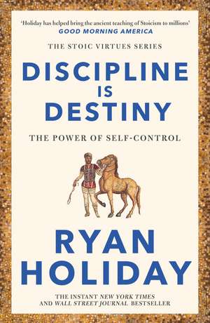 Discipline Is Destiny: A NEW YORK TIMES BESTSELLER de Ryan Holiday