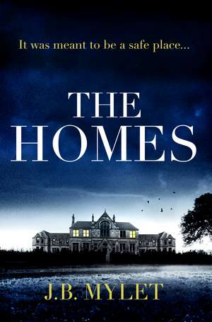 The Homes: a totally compelling, heart-breaking read based on a true story de J.B. Mylet