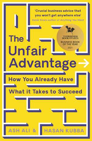 The Unfair Advantage: BUSINESS BOOK OF THE YEAR AWARD-WINNER: How You Already Have What It Takes to Succeed de Ash Ali