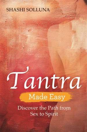 Tantra Made Easy de Shashi Solluna