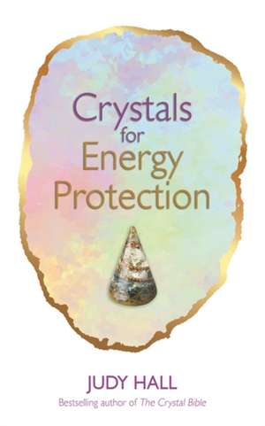 Crystals for Energy Protection de Judy Hall