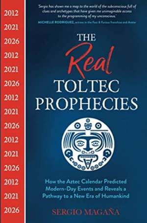 Real Toltec Prophecies de Sergio Magana