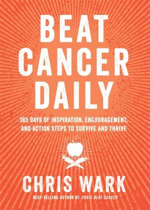 Beat Cancer Daily de Chris Wark