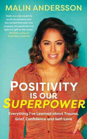 Positivity Is Our Superpower de Malin Andersson