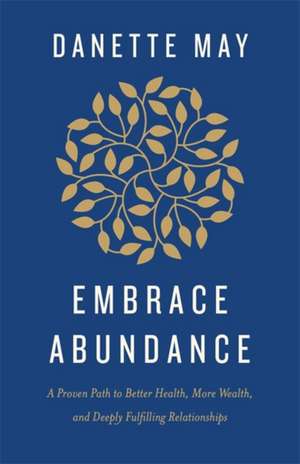 Embrace Abundance de Danette May