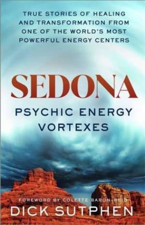 Sedona, Psychic Energy Vortexes de Richard Sutphen