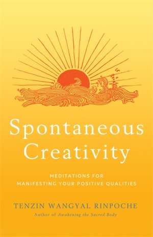 Spontaneous Creativity de Tenzin Wangyal