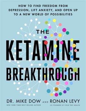 The Ketamine Breakthrough de Mike Dow