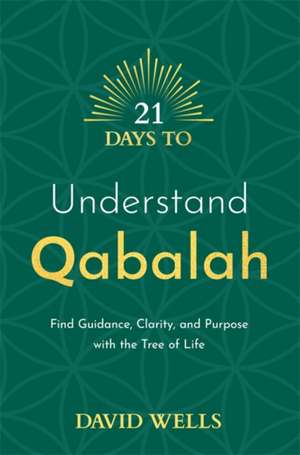 21 Days to Understand Qabalah de David Wells