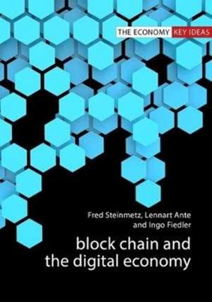 Blockchain and the Digital Economy de Fred Steinmetz