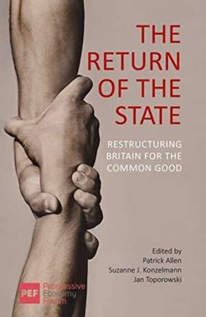 The Return of the State – Restructuring Britain for the Common Good de Patrick Allen