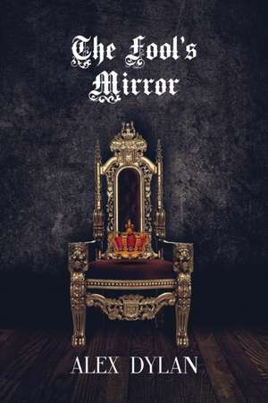 The Fool's Mirror de Alex Dylan