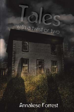 Tales with a Twist or Two de Annaliese Forrest