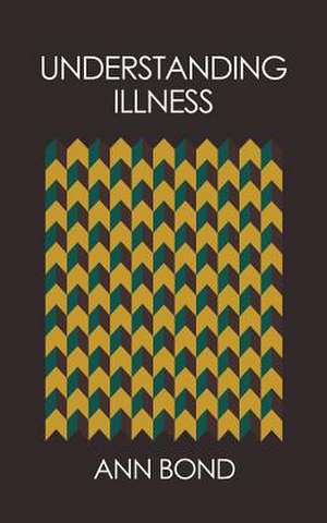 Understanding Illness de Ann Bond