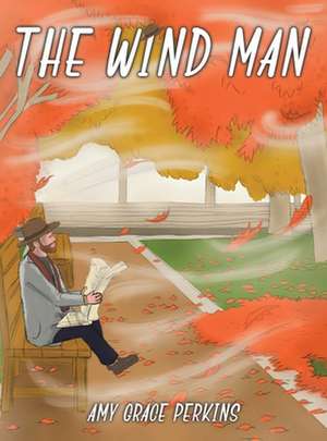 The Wind Man de Amy Grace Perkins