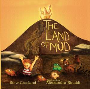 The Land of Mud de Steve Crosland