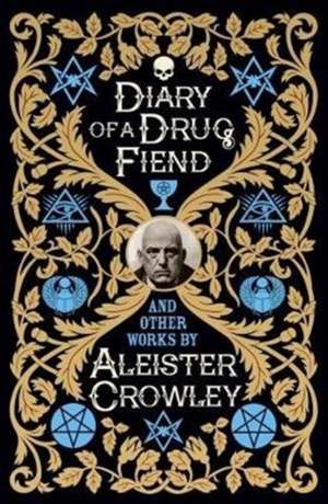 Crowley, A: Diary of a Drug Fiend de Aleister Crowley