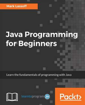 Java Programming for Beginners de Mark Lassoff's