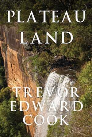 Cook, T: Plateau Land de Trevor Edward Cook