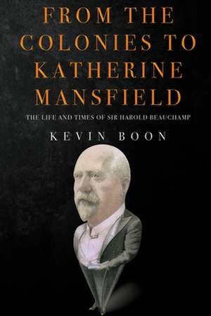 From the Colonies to Katherine Mansfield de Kevin Boon