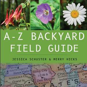 A-Z Backyard Field Guide de Jessica Schuster