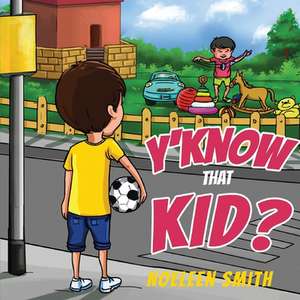 Y'Know that Kid? de Noeleen Smith