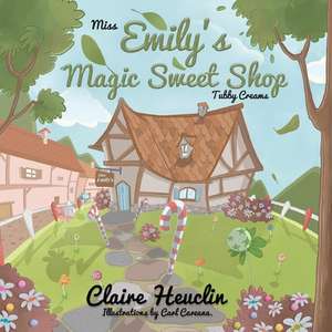 Miss Emily's Magic Sweet Shop 'Tubby Creams' de Claire Heuclin