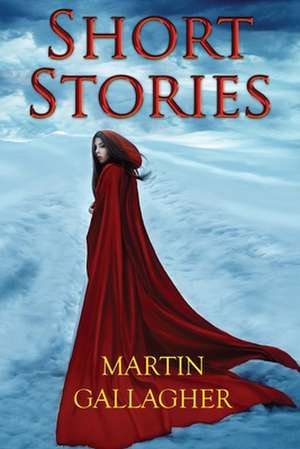 Short Stories de Martin Gallagher