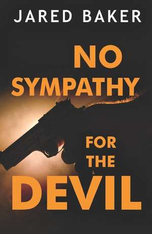 Baker, J: NO SYMPATHY FOR THE DEVIL de Jared Baker