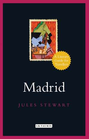 Madrid: A Literary Guide for Travellers de Jules Stewart