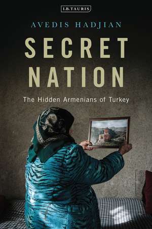 Secret Nation: The Hidden Armenians of Turkey de Avedis Hadjian