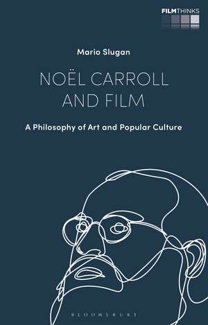 Noël Carroll and Film: A Philosophy of Art and Popular Culture de Mario Slugan