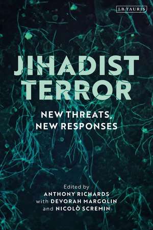 Jihadist Terror: New Threats, New Responses de Anthony Richards