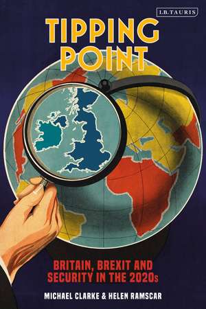 Tipping Point: Britain, Brexit and Security in the 2020s de Helen Ramscar