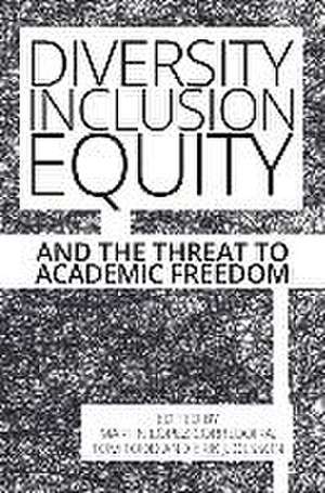 Diversity, Inclusion, Equity and the Threat to Academic Freedom de Martin López-Corredoira