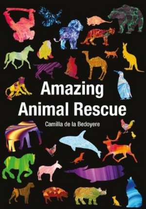 Amazing Animal Rescue de Camilla De La Bedoyere