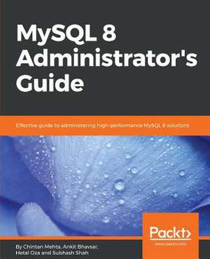 MySQL 8 Administrator's Guide de Mehta, Chintan