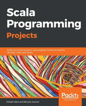 Scala Programming Projects de Mikaël Valot