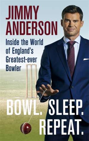 Bowl. Sleep. Repeat. de Jimmy Anderson