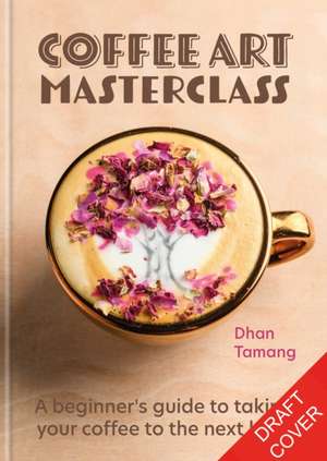 Coffee Art Masterclass de Dhan Tamang