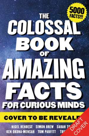 The Colossal Book of Incredible Facts for Curious Minds de Chas Newkey-Burden